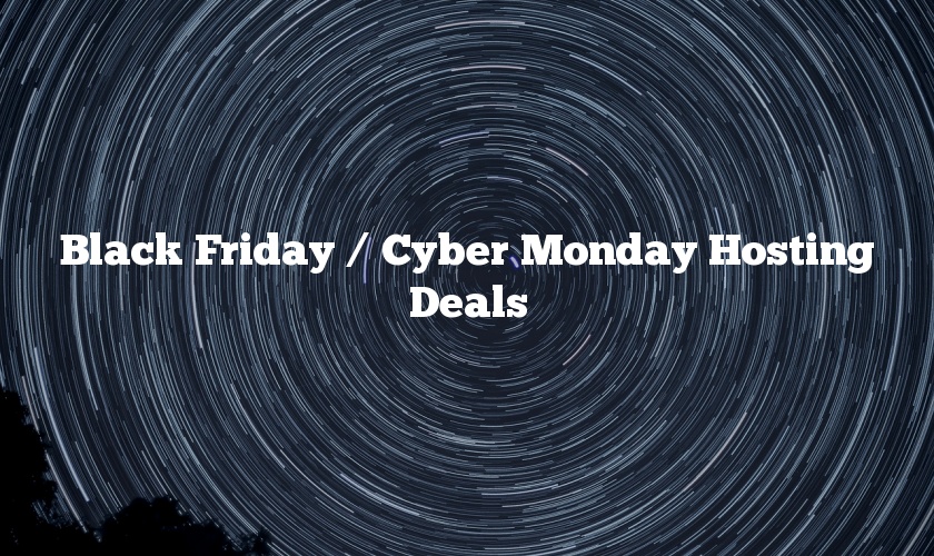 Black Friday / Cyber Monday Hosting Deals